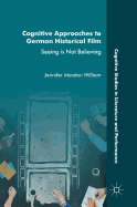 Cognitive Approaches to German Historical Film: Seeing is Not Believing