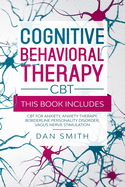 Cognitive Behavioral Therapy -CBT-: this book includes: CBT for Anxiety, Anxiety Therapy, Borderline Personality Disorder, Vagus Nerve Stimulation