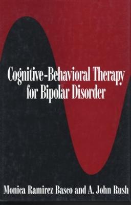 Cognitive-Behavioral Therapy for Bipolar Disorder - Basco, Monica Ramirez, PhD