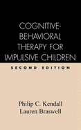 Cognitive-Behavioral Therapy for Impulsive Children, Second Edition