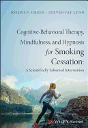 Cognitive-Behavioral Therapy, Mindfulness, and Hypnosis for Smoking Cessation: A Scientifically Informed Intervention