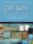 Cognitive-Behavioral Therapy Skills Workbook