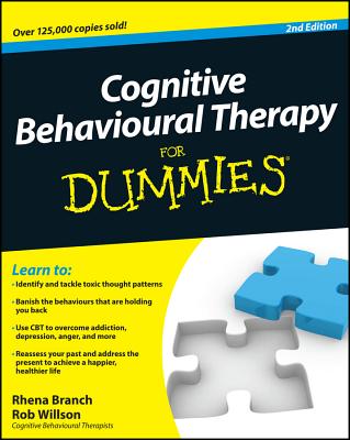 Cognitive Behavioural Therapy for Dummies - Branch, Rhena, and Willson, Rob