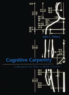 Cognitive Carpentry: A Blueprint for How to Build a Person - Pollock, John L
