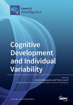 Cognitive Development and Individual Variability - De Ribaupierre, Anik (Guest editor), and Lecerf, Thierry (Guest editor)