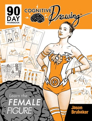 Cognitive Drawing: Learn the Female Figure - Brubaker, Jason