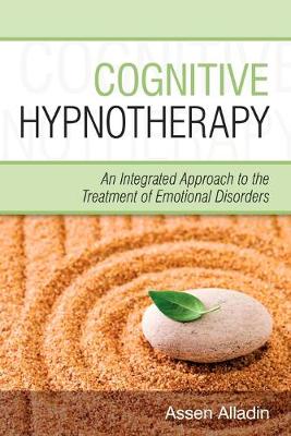 Cognitive Hypnotherapy: An Integrated Approach to the Treatment of Emotional Disorders - Alladin, Assen