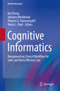 Cognitive Informatics: Reengineering Clinical Workflow for Safer and More Efficient Care