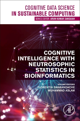 Cognitive Intelligence with Neutrosophic Statistics in Bioinformatics - Smarandache, Florentin (Editor), and Aslam, Muhammad (Editor)