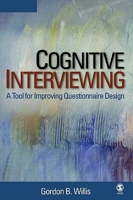 Cognitive Interviewing: A Tool for Improving Questionnaire Design - Willis, Gordon B (Editor)
