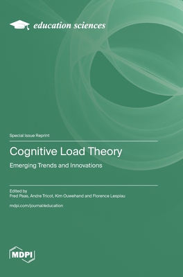 Cognitive Load Theory: Emerging Trends and Innovations - Paas, Fred (Guest editor), and Tricot, Andre (Guest editor), and Ouwehand, Kim (Guest editor)