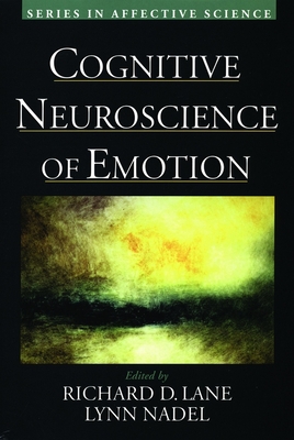 Cognitive Neuroscience of Emotion - Lane, Richard D (Editor), and Nadel, Lynn (Editor)