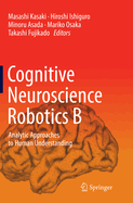 Cognitive Neuroscience Robotics B: Analytic Approaches to Human Understanding