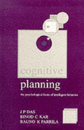 Cognitive Planning: The Psychological Basis of Intelligent Behaviour