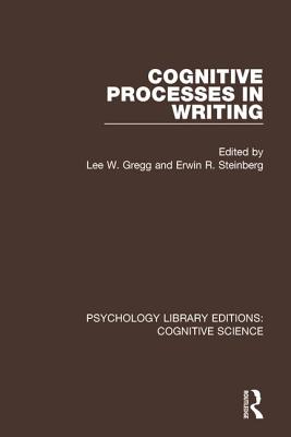 Cognitive Processes in Writing - Gregg, Lee W. (Editor), and Steinberg, Erwin R. (Editor)