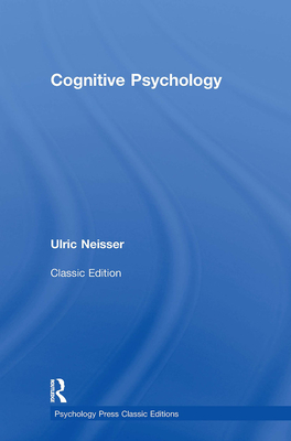 Cognitive Psychology: Classic Edition - Neisser, Ulric, PhD