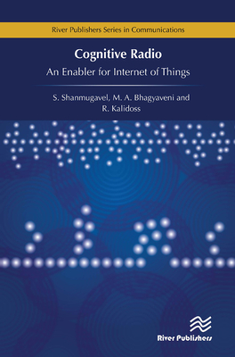 Cognitive Radio - An Enabler for Internet of Things - Kalidoss, R, and Bhagyaveni, M A, and Vishvaksenan, K S