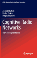 Cognitive Radio Networks: From Theory to Practice