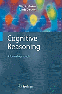 Cognitive Reasoning: A Formal Approach