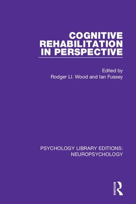 Cognitive Rehabilitation in Perspective - Wood, Rodger LL (Editor), and Fussey, Ian (Editor)