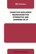 Cognitive Resilience Neurocognitive Strengths and Learning in CP