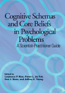 Cognitive Schemas and Core Beliefs in Psychological Problems: A Scientist-Practitioner Guide