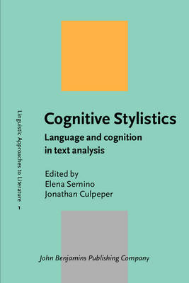 Cognitive Stylistics: Language and cognition in text analysis - Semino, Elena (Editor), and Culpeper, Jonathan (Editor)