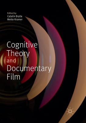 Cognitive Theory and Documentary Film - Brylla, Catalin (Editor), and Kramer, Mette (Editor)