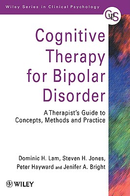Cognitive Therapy for Bipolar Disorder: A Therapist's Guide to Concepts, Methods and Practice - Lam, Dominic H, and Jones, Steven H, and Hayward, Peter
