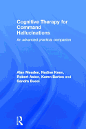 Cognitive Therapy for Command Hallucinations: An Advanced Practical Companion