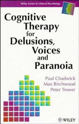 Cognitive Therapy for Delusions, Voices and Paranoia - Chadwick, Paul, and Birchwood, Max J, and Trower, Peter