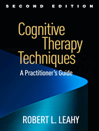 Cognitive Therapy Techniques: A Practitioner's Guide