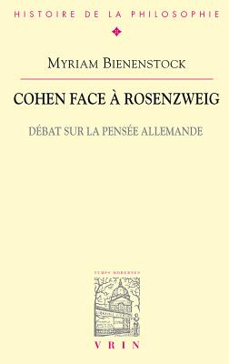 Cohen Face a Rosenzweig: Debat Sur La Pensee Allemande - Bienenstock, Myriam