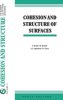 Cohesion and Structure of Surfaces: Volume 4 - Binder, K (Editor), and Bowker, M (Editor), and Inglesfield, J E (Editor)