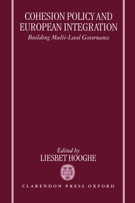 Cohesion Policy and European Integration: Building Multi-Level Governance - Hooghe, Liesbet (Editor)