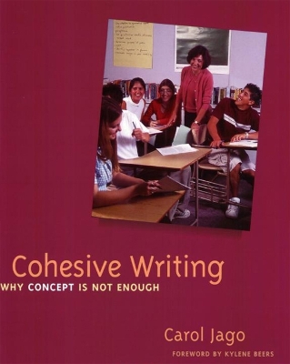 Cohesive Writing: Why Concept Is Not Enough - Jago, Carol, M.A.