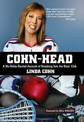 Cohn-Head: A No-Holds-Barred Account of Breaking Into the Boys' Club - Cohn, Linda, and Walton, Bill (Foreword by)
