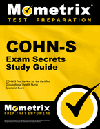 Cohn-S Exam Secrets Study Guide: Cohn-S Test Review for the Certified Occupational Health Nurse Specialist Exam
