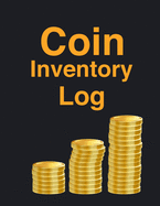 Coin Inventory Log Book: Wonderful Coin Inventory Log Book / Coin Collectors Book For Men And Women. Ideal Coin Book Collection For Collecting Coins. Get This Inventory Ledger And Have Best Collectors Coin Book With Yourself Forever. Acquire Books For...