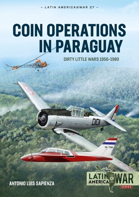 Coin Operations in Paraguay: Dirty Little Wars 1956-1980 - Sapienza, Antonio Luis