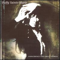 Coincidence and Likely Stories - Buffy Sainte-Marie