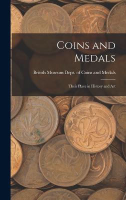 Coins and Medals: Their Place in History and Art - Medals, British Museum Dept of Coins