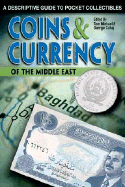 Coins & Currency of the Middle East: A Descriptive Guide to Pocket Collectibles - Michael, Tom (Editor), and Cuhaj, George S (Editor)