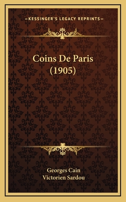 Coins de Paris (1905) - Cain, Georges, and Sardou, Victorien