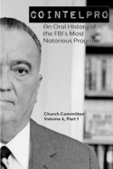 Cointelpro: An Oral History of the FBI's Most Notorious Program