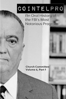 Cointelpro: An Oral History of the FBI's Most Notorious Program - Committee, Church
