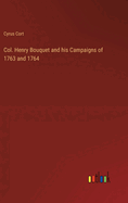 Col. Henry Bouquet and his Campaigns of 1763 and 1764