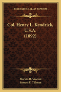 Col. Henry L. Kendrick, U.S.A. (1892)
