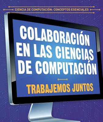 Colaboracion En Las Ciencias de Computacion: Trabajemos Juntos (Collaboration in Computer Science: Working Together) - Bard, Jonathan, and Jim?nez, Alberto (Translated by)