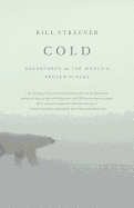 Cold: Adventures in the World's Frozen Places